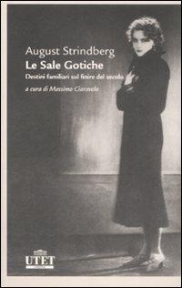 Le sale gotiche. Destini familiari sul finire del secolo - August Strindberg - Libro UTET 2009, Letterature | libraccio.click