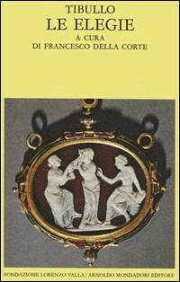 Le elegie - Albio Tibullo - Libro Mondadori 1990, Scrittori greci e latini | libraccio.click