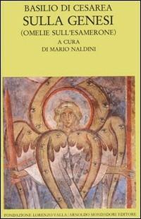 Sulla Genesi. Omelie sull'Esamerone - Basilio (san) - Libro Mondadori 1990, Scrittori greci e latini | libraccio.click