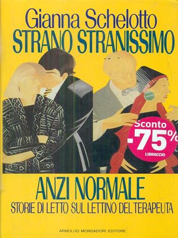 Strano, stranissimo, anzi normale - Gianna Schelotto - Libro Mondadori 1990, Ingrandimenti | libraccio.click
