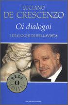 Oi Dialogoi. I dialoghi di Bellavista - Luciano De Crescenzo - Libro Mondadori 1990, Oscar bestsellers | libraccio.click