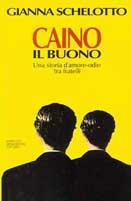 Caino il buono. Una storia d'amore-odio tra fratelli - Gianna Schelotto - Libro Mondadori 1993, Ingrandimenti | libraccio.click