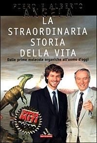 La straordinaria storia della vita. Dalle prime molecole organiche all'uomo d'oggi - Piero Angela, Alberto Angela - Libro Mondadori 1999, I supermiti | libraccio.click