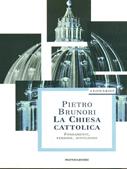 La chiesa cattolica. Fondamenti, persone, istituzioni - Pietro Brunori - Libro Mondadori 1998, Leonardo. Saggistica religiosa | libraccio.click