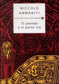 Ti prendo e ti porto via - Niccolò Ammaniti - Libro Mondadori 2000, Piccola biblioteca oscar | libraccio.click