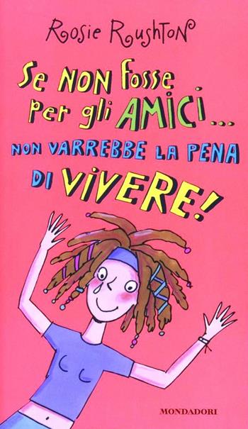 Se non fosse per gli amici - Rosie Rushton - Libro Mondadori 2000, Ragazzine | libraccio.click