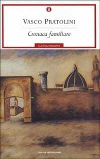 Cronaca familiare - Vasco Pratolini - Libro Mondadori 2000, Oscar classici moderni | libraccio.click