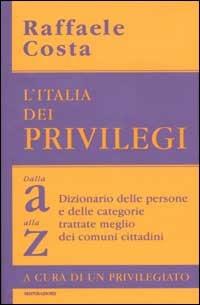 L' Italia dei privilegi. Dalla a alla z dizionario delle persone e delle categorie trattate meglio dei comuni cittadini - Raffaele Costa - Libro Mondadori 2002, Frecce | libraccio.click