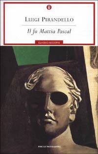 Il fu Mattia Pascal - Luigi Pirandello - Libro Mondadori 2001, Oscar classici moderni | libraccio.click