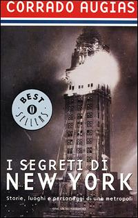 I segreti di New York. Storie, luoghi e personaggi di una metropoli - Corrado Augias - Libro Mondadori 2001, Oscar bestsellers | libraccio.click