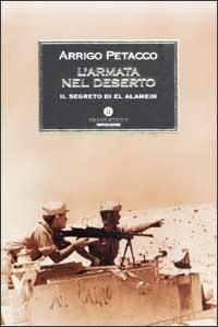 L' armata nel deserto. Il segreto di El Alamein - Arrigo Petacco - Libro Mondadori 2002, Oscar storia | libraccio.click
