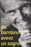Da bambino avevo un sogno. Tra ricerca e cura, la mia lotta al tumore - Umberto Veronesi - Libro Mondadori 2002, Saggi | libraccio.click