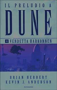 Vendetta Harkonnen. Il preludio a Dune. Vol. 4 - Brian Herbert, Kevin J. Anderson - Libro Mondadori 2003, Massimi della fantascienza | libraccio.click
