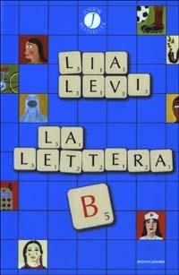 La lettera B. I sei mesi che hanno sconvolto la mia vita - Lia Levi - Libro Mondadori 2003, Junior bestseller | libraccio.click