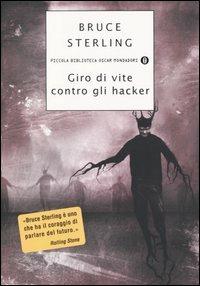 Giro di vite contro gli hacker. Legge e disordine sulla frontiera elettronica - Bruce Sterling - Libro Mondadori 2004, Piccola biblioteca oscar | libraccio.click