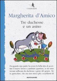 Tre duchesse e un asino - Margherita D'Amico - Libro Mondadori 2004, I Sassolini a colori. Blu | libraccio.click
