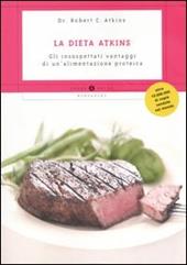 La dieta Atkins. Gli insospettabili vantaggi di un'alimentazione proteica