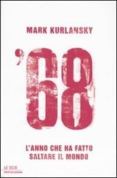 '68. L'anno che ha fatto saltare il mondo