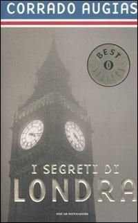 I segreti di Londra. Storie, luoghi e personaggi di una capitale - Corrado Augias - Libro Mondadori 2004, Oscar bestsellers | libraccio.click