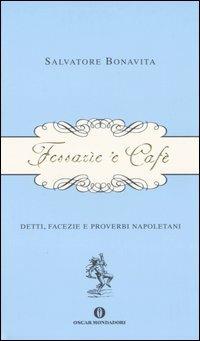 Fessarìe 'e cafè. Detti, facezie e proverbi napoletani - Salvatore Bonavita - Libro Mondadori 2005, Oscar varia | libraccio.click