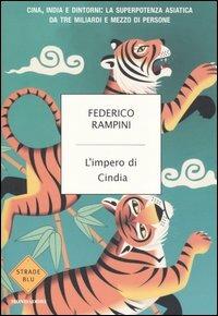L'impero di Cindia. Cina, India e dintorni: la superpotenza asiatica da tre miliardi di persone - Federico Rampini - Libro Mondadori 2006, Strade blu. Non Fiction | libraccio.click