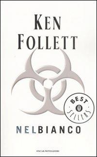Nel bianco - Ken Follett - Libro Mondadori 2006, Oscar bestsellers | libraccio.click