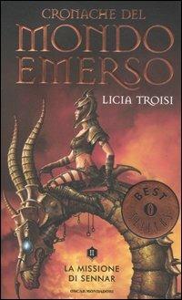La missione di Sennar. Cronache del mondo emerso. Vol. 2 - Licia Troisi - Libro Mondadori 2006, Oscar bestsellers | libraccio.click