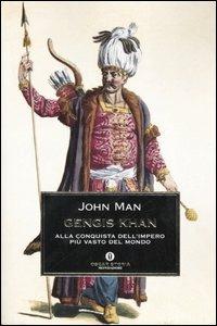 Gengis Khan. Alla conquista dell'impero più vasto del mondo - John Man - Libro Mondadori 2006, Oscar storia | libraccio.click