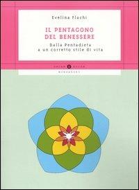 Il pentagono del benessere. Dalla Pentadieta a un corretto stile di vita - Evelina Flachi - Libro Mondadori 2006, Oscar guide | libraccio.click
