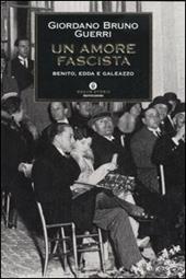 Un amore fascista. Benito, Edda e Galeazzo
