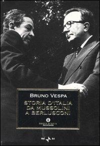 Storia d'Italia da Mussolini a Berlusconi. Con le testimonianze di Giulio Andreotti - Bruno Vespa - Libro Mondadori 2007, Oscar storia | libraccio.click