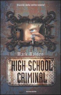 High school criminal - Mark Walden - Libro Mondadori 2008, I Grandi | libraccio.click