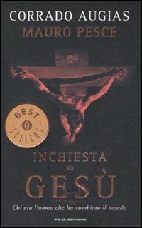 Inchiesta su Gesù. Chi era l'uomo che ha cambiato il mondo - Corrado Augias, Mauro Pesce - Libro Mondadori 2008, Oscar bestsellers | libraccio.click