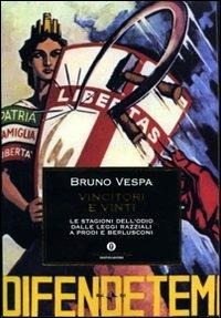 Vincitori e vinti. Le stagioni dell'odio dalle leggi razziali a Prodi e Berlusconi - Bruno Vespa - Libro Mondadori 2008, Oscar storia | libraccio.click