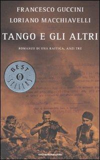 Tango e gli altri. Romanzo di una raffica, anzi tre - Francesco Guccini, Loriano Macchiavelli - Libro Mondadori 2008, Oscar bestsellers | libraccio.click