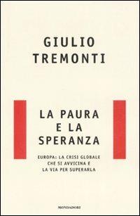 La paura e la speranza. Europa: la crisi globale che si avvicina e la via per superarla - Giulio Tremonti - Libro Mondadori 2008, Frecce | libraccio.click