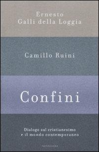 Confini. Dialogo sul cristianesimo e il mondo contemporaneo - Ernesto Galli Della Loggia, Camillo Ruini - Libro Mondadori 2009, Frecce | libraccio.click