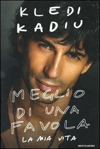 Meglio di una favola. La mia vita - Kledi Kadiu - Libro Mondadori 2009 | libraccio.click