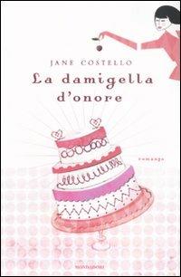 La damigella d'onore - Jane Costello - Libro Mondadori 2009, Omnibus | libraccio.click