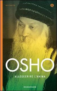 Alleggerire l'anima - Osho - Libro Mondadori 2009, Oscar spiritualità | libraccio.click