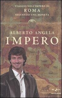 Impero. Viaggio nell'Impero di Roma seguendo una moneta - Alberto Angela - Libro Mondadori 2010, Ingrandimenti | libraccio.click