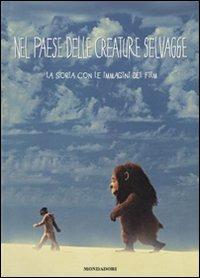 Nel paese delle creature selvagge. La storia con le immagini del film. Ediz. illustrata  - Libro Mondadori 2009 | libraccio.click