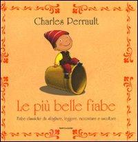 Le più belle fiabe. Fiabe classiche da sfogliare, leggere, raccontare e ascoltare - Charles Perrault - Libro Mondadori 2010, Fiabe classiche | libraccio.click