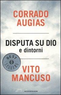 Disputa su Dio e dintorni - Corrado Augias, Vito Mancuso - Libro Mondadori 2010, Oscar bestsellers | libraccio.click