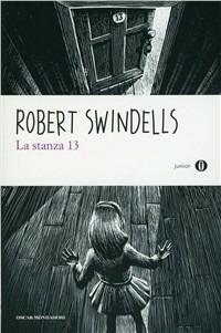 La stanza 13 - Robert Swindells - Libro Mondadori 2011, Oscar junior | libraccio.click