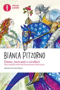 Dame, mercanti e cavalieri - Bianca Pitzorno - Libro Mondadori 2011, Oscar junior | libraccio.click