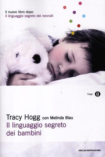 Il linguaggio segreto dei bambini. 1-3 anni - Tracy Hogg, Melinda Blau - Libro Mondadori 2012, Oscar saggi | libraccio.click