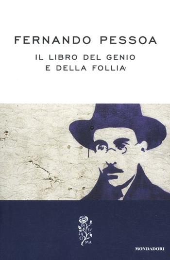 Il libro del genio e della follia - Fernando Pessoa - Libro Mondadori 2012, La rosa | libraccio.click