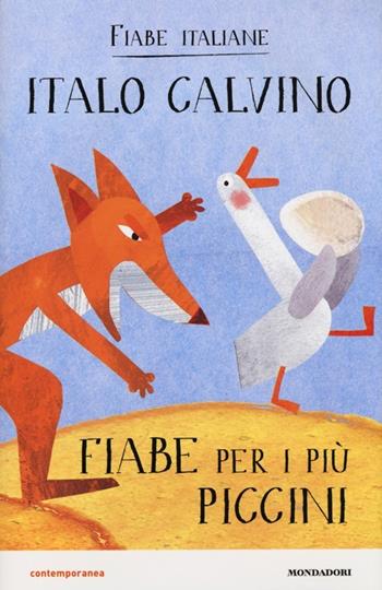 Fiabe per i più piccini. Fiabe italiane. Ediz. illustrata - Italo Calvino - Libro Mondadori 2013, Contemporanea | libraccio.click