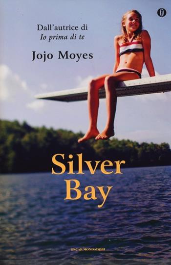 Silver Bay. Ediz. speciale - Jojo Moyes - Libro Mondadori 2013, Oscar | libraccio.click